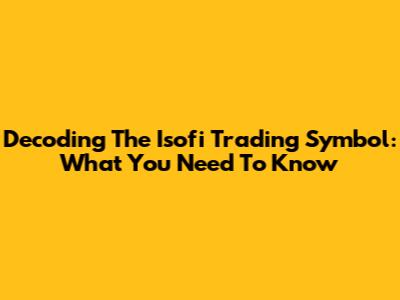 Decoding The Isofi Trading Symbol: What You Need To Know
