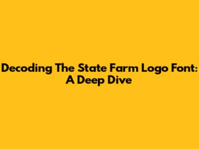 Decoding The State Farm Logo Font: A Deep Dive