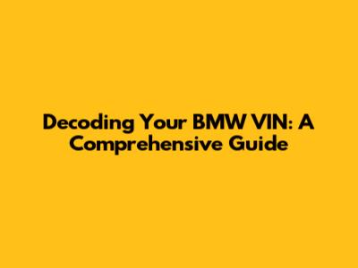 Decoding Your BMW VIN: A Comprehensive Guide