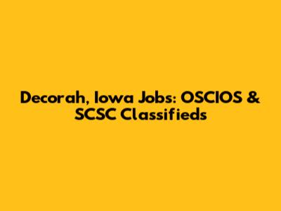 Decorah, Iowa Jobs: OSCIOS & SCSC Classifieds