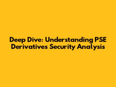 Deep Dive: Understanding PSE Derivatives Security Analysis