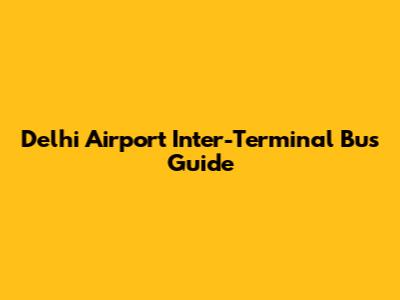Delhi Airport Inter-Terminal Bus Guide