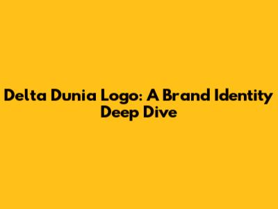 Delta Dunia Logo: A Brand Identity Deep Dive