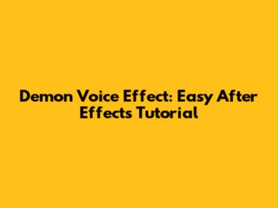 Demon Voice Effect: Easy After Effects Tutorial