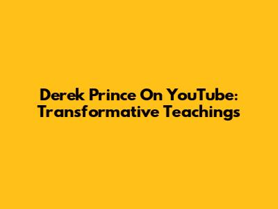 Derek Prince On YouTube: Transformative Teachings