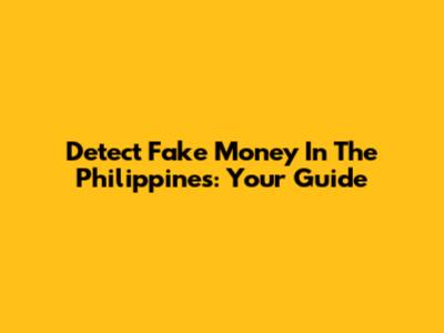 Detect Fake Money In The Philippines: Your Guide