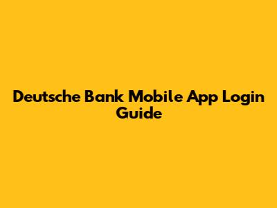Deutsche Bank Mobile App Login Guide