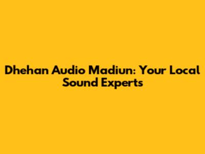 Dhehan Audio Madiun: Your Local Sound Experts