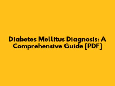 Diabetes Mellitus Diagnosis: A Comprehensive Guide [PDF]