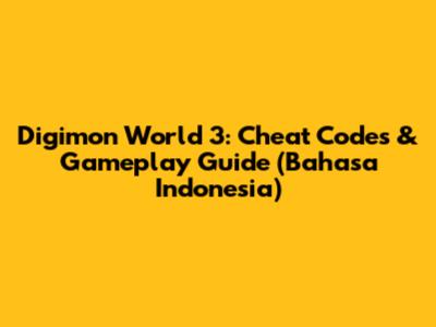Digimon World 3: Cheat Codes & Gameplay Guide (Bahasa Indonesia)