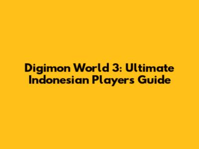 Digimon World 3: Ultimate Indonesian Player's Guide