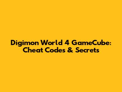 Digimon World 4 GameCube: Cheat Codes & Secrets
