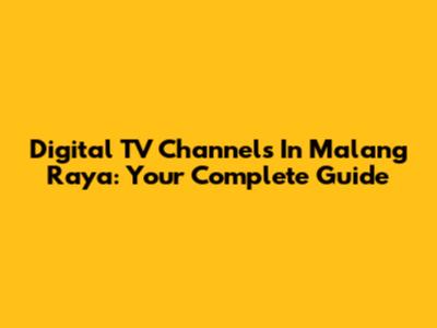 Digital TV Channels In Malang Raya: Your Complete Guide