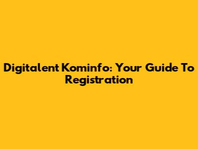 Digitalent Kominfo: Your Guide To Registration