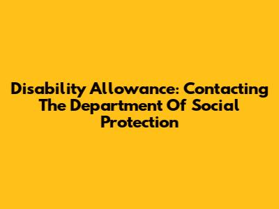 Disability Allowance: Contacting The Department Of Social Protection