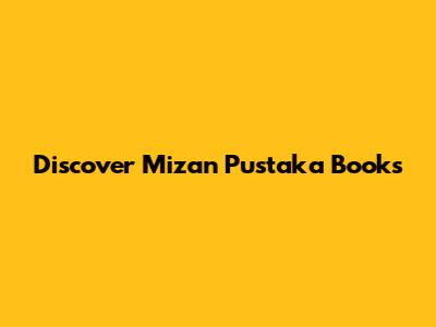 Discover Mizan Pustaka Books