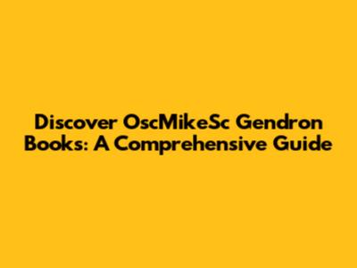 Discover OscMikeSc Gendron Books: A Comprehensive Guide
