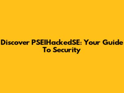 Discover PSEIHackedSE: Your Guide To Security
