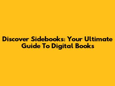 Discover Sidebooks: Your Ultimate Guide To Digital Books