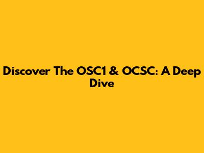 Discover The OSC1 & OCSC: A Deep Dive