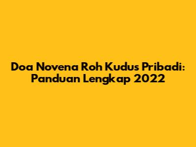 Doa Novena Roh Kudus Pribadi: Panduan Lengkap 2022