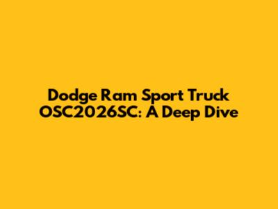 Dodge Ram Sport Truck OSC2026SC: A Deep Dive