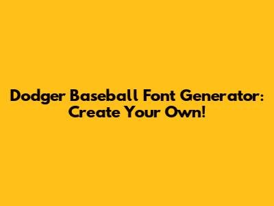 Dodger Baseball Font Generator: Create Your Own!