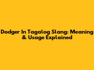 Dodger In Tagalog Slang: Meaning & Usage Explained