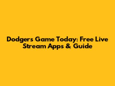 Dodgers Game Today: Free Live Stream Apps & Guide