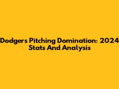 Dodgers Pitching Domination: 2024 Stats And Analysis