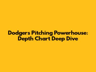 Dodgers Pitching Powerhouse: Depth Chart Deep Dive