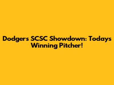 Dodgers SCSC Showdown: Today's Winning Pitcher!