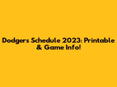 Dodgers Schedule 2023: Printable & Game Info!