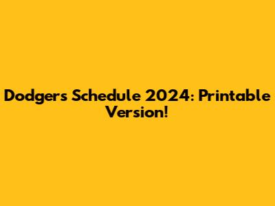 Dodgers Schedule 2024: Printable Version!