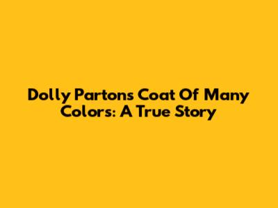 Dolly Parton's Coat Of Many Colors: A True Story