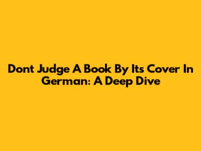 Don't Judge A Book By Its Cover In German: A Deep Dive