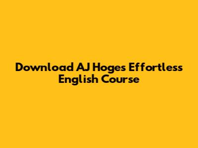 Download AJ Hoge's Effortless English Course