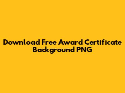 Download Free Award Certificate Background PNG