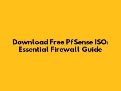 Download Free PfSense ISO: Essential Firewall Guide