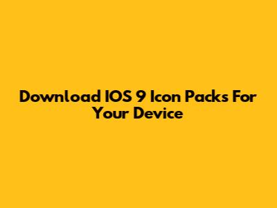 Download IOS 9 Icon Packs For Your Device