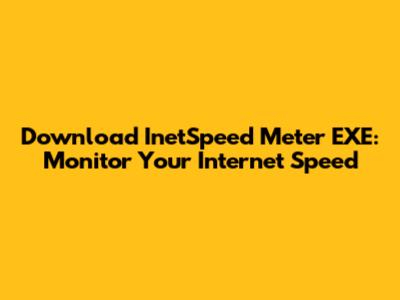 Download InetSpeed Meter EXE: Monitor Your Internet Speed
