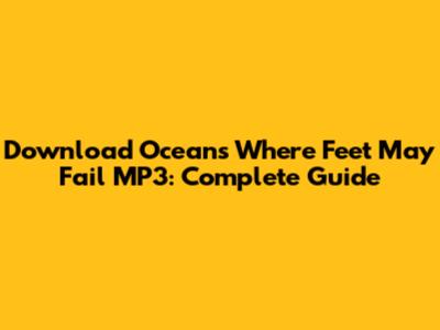 Download Oceans Where Feet May Fail MP3: Complete Guide