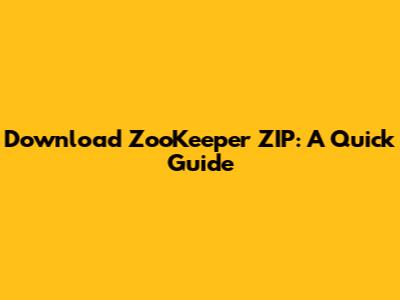 Download ZooKeeper ZIP: A Quick Guide
