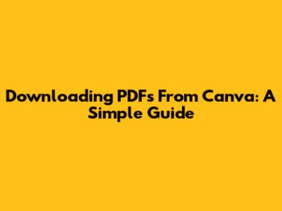 Downloading PDFs From Canva: A Simple Guide