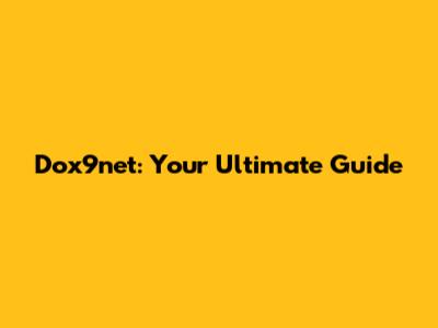 Dox9net: Your Ultimate Guide