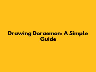 Drawing Doraemon: A Simple Guide