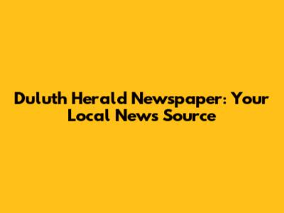 Duluth Herald Newspaper: Your Local News Source