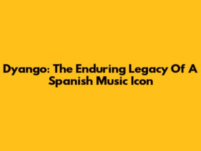 Dyango: The Enduring Legacy Of A Spanish Music Icon