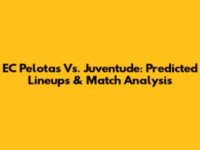 EC Pelotas Vs. Juventude: Predicted Lineups & Match Analysis
