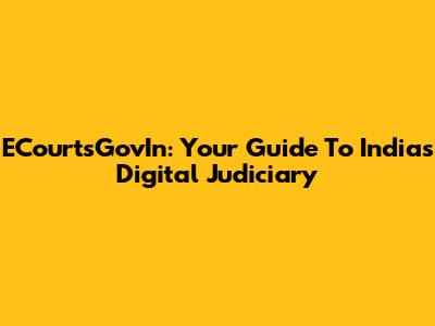 ECourtsGovIn: Your Guide To India's Digital Judiciary